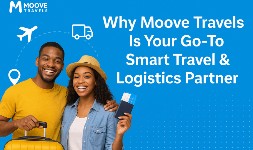Why Moove Travels Is Your Go To Smart Travel & Logistics Partner
